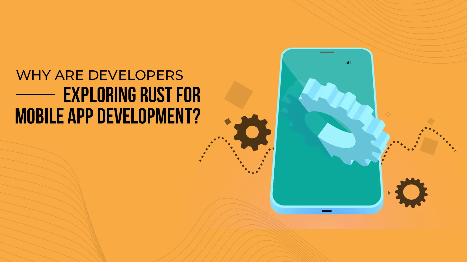 Why Are Developers Exploring Rust for Mobile App